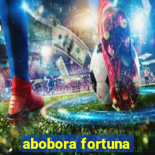 abobora fortuna